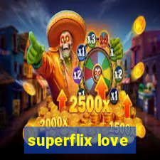 superflix love